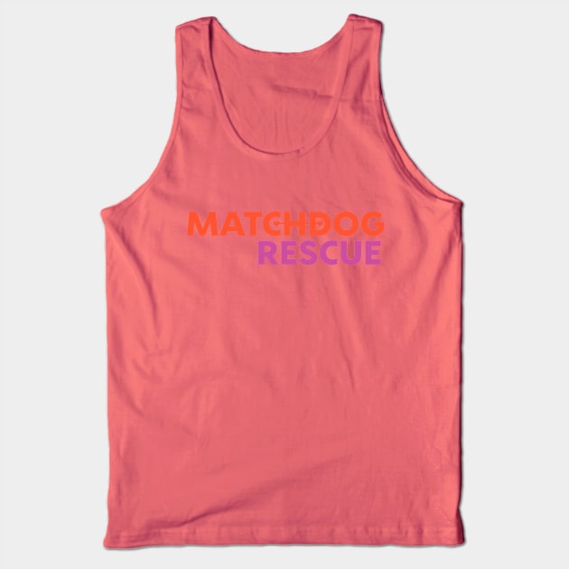 MDR logo orange and pink Tank Top by matchdogrescue